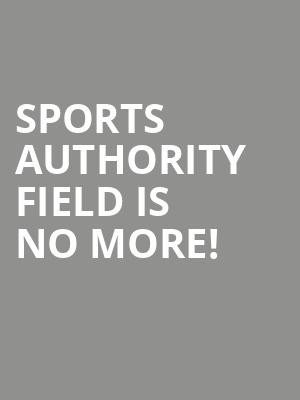 Sports Authority Field is no more